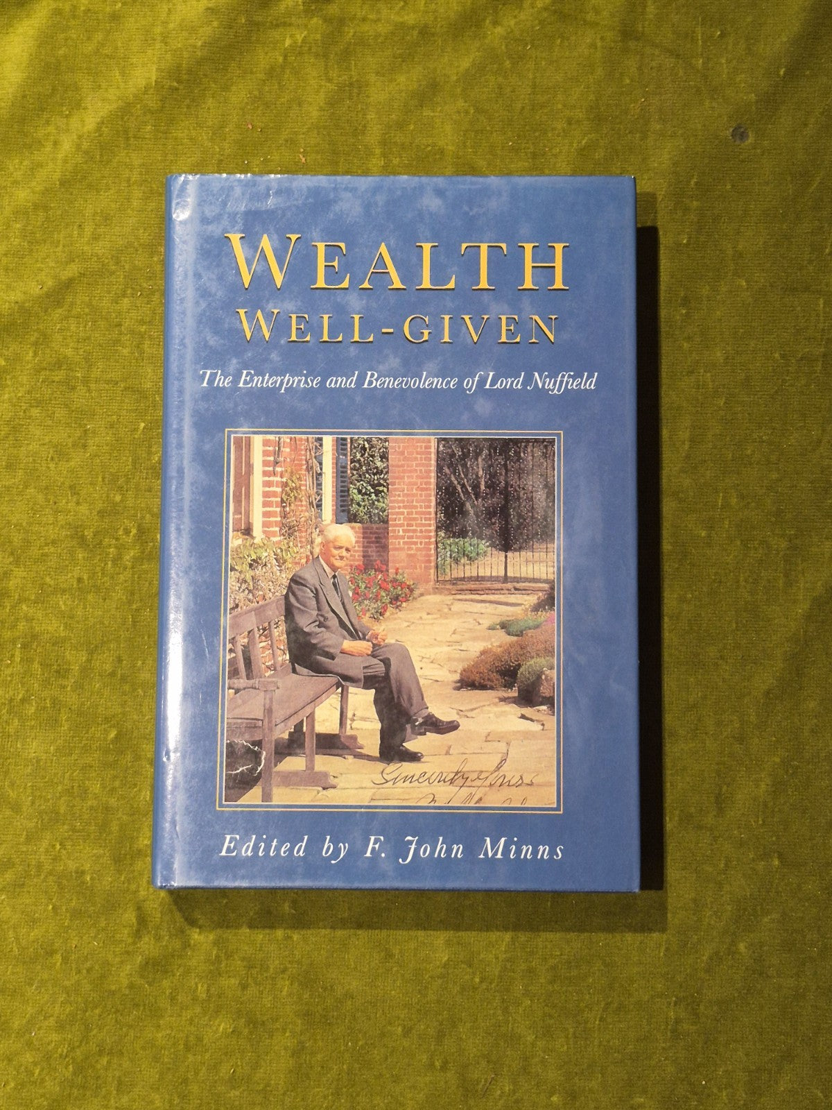 Wealth Well Given : Lord Nuffield - F John Minns , Alan Sutton 1994 1st HB DJ0