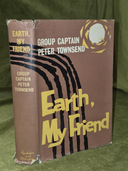 Peter Townsend Earth My Friend 1959 Hodder & Stoughton HB jacket First0