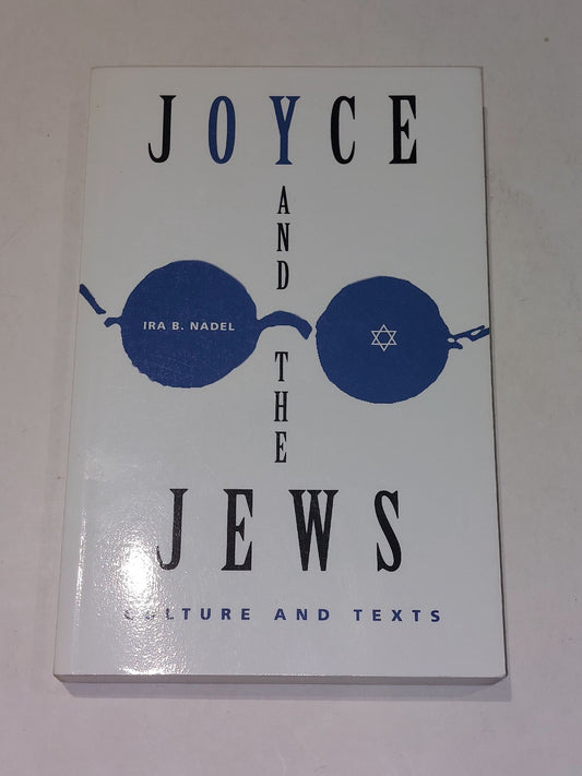 Joyce and the Jews: Culture and Texts by Ira B. Nadel (1996) Pb Book0