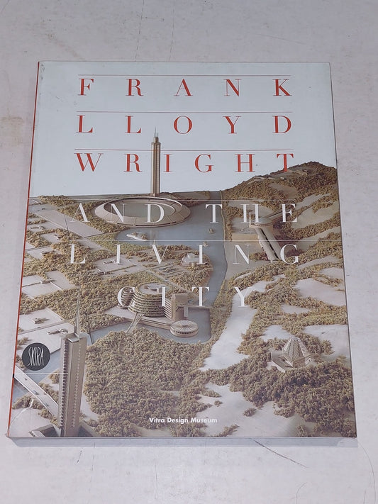 Frank Lloyd Wright and the Living City [Vitra Design Museum] Heavy Pb Book0