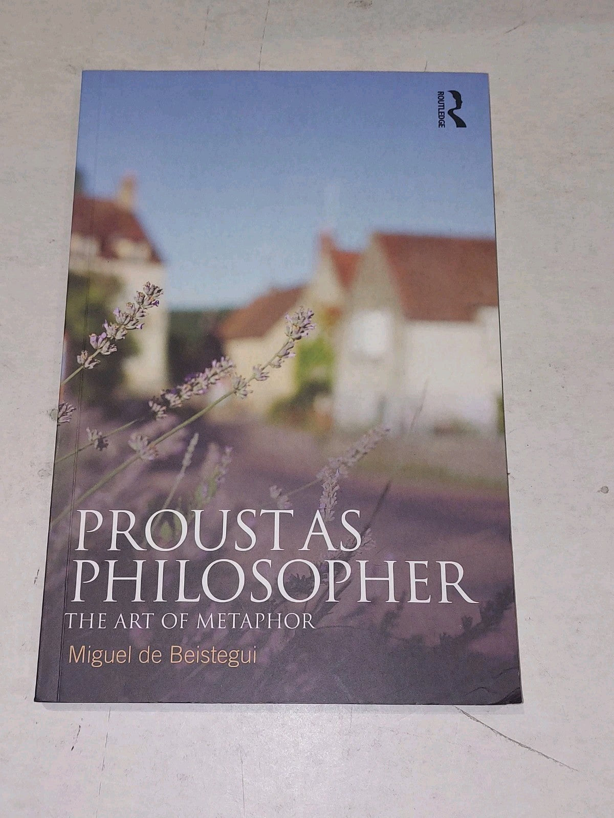 Proust as Philosopher By Miguel De Beistegui 2013 Pb Book0