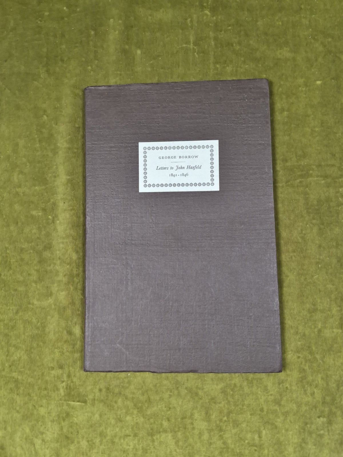 LETTERS TO JOHN HASFELD 1841-1846 GEORGE BORROW TRAGARA PRESS 19840