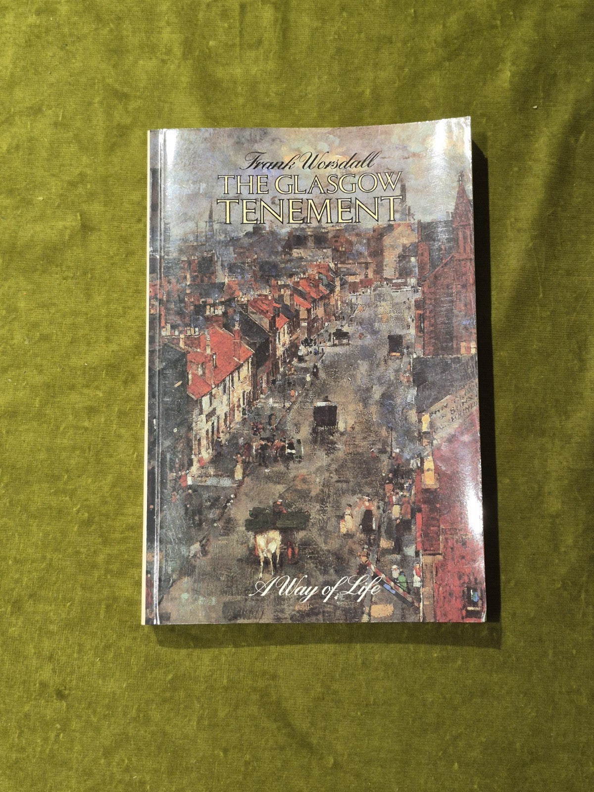 Glasgow Tenement : A Way of Life - Frank Worsdall, Richard Drew 19890