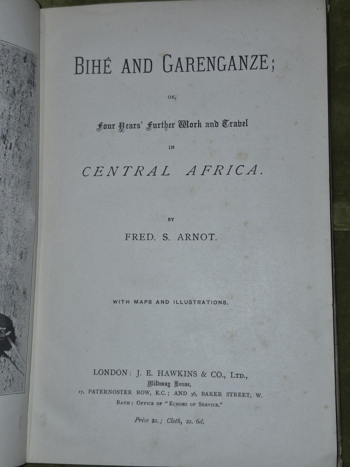 Bihe and Garenganze ( 1893) Fred S. Arnot London Complete With 2 Maps4