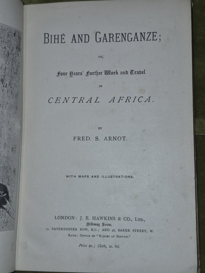 Bihe and Garenganze ( 1893) Fred S. Arnot London Complete With 2 Maps4