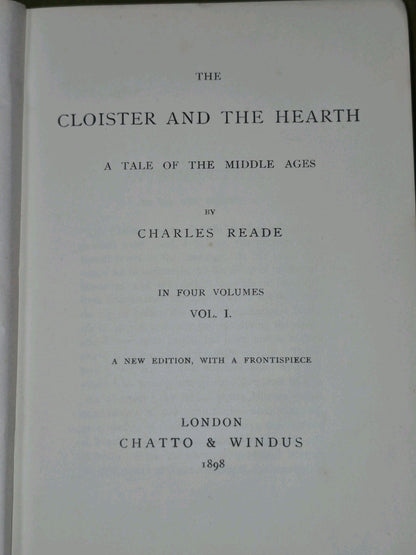 The Cloister and the Hearth Charles Reade in Four Volumes 1898 Chatto and Windus5
