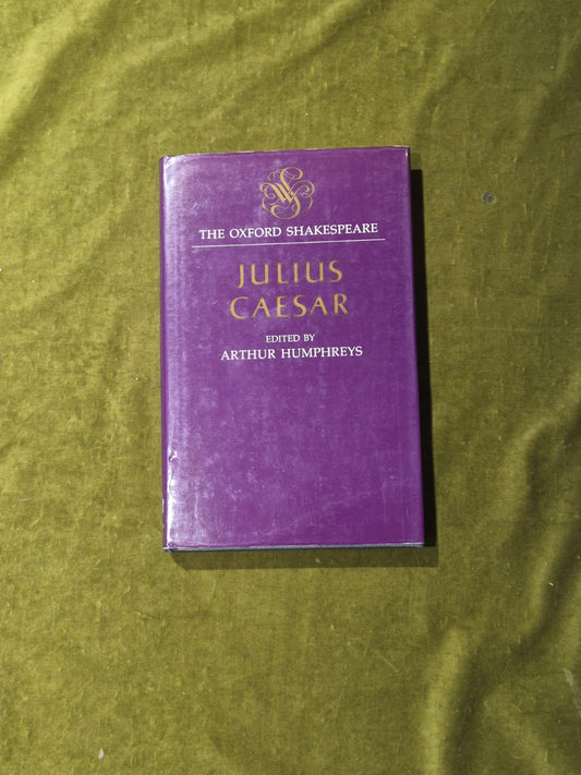 The Oxford Shakespeare - Julius Caesar - Ed. Arthur Humphreys VGC HB DJ0