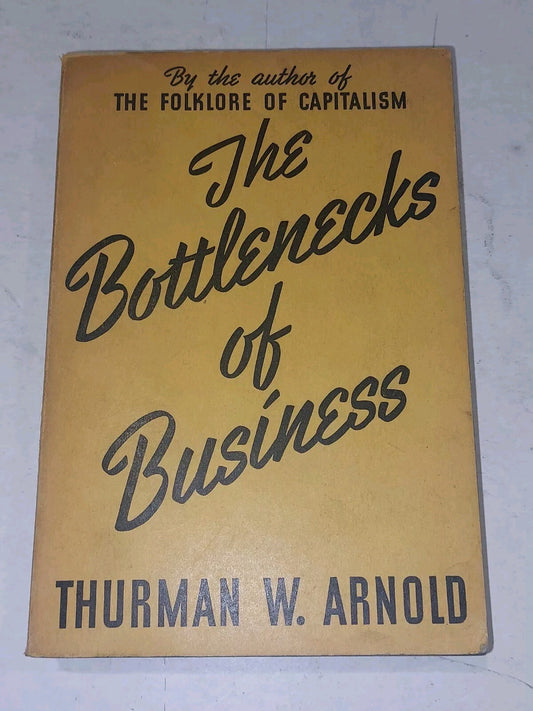 The Bottlenecks of Business (1940) Thurman W. Arnold Pb Book0