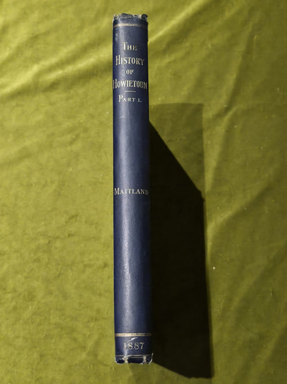 The History of Howietoun, Sir J Ramsay Gibson Maitland 1887 Hardback3