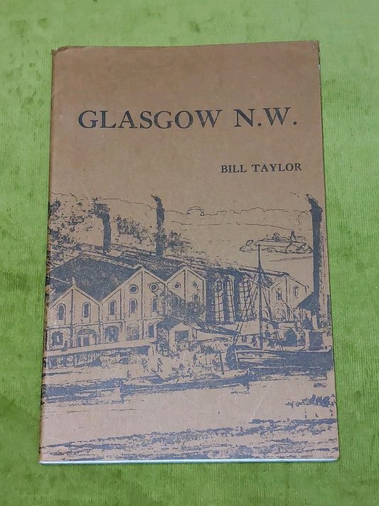 Glasgow N.W. A Short History of Lambhill, Possil ... Bill Taylor (SIGNED)0