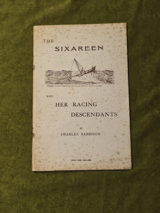 The Sixareen and her Racing Descendants - Charles Sandison 1st Ed 19540
