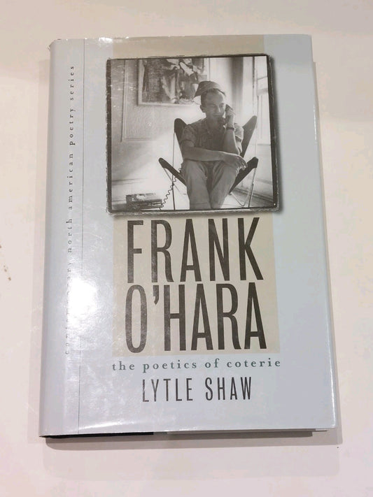 Frank O'Hara : The Poetics of Coterie Hardcover Lytle Shaw0