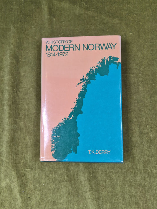 A HISTORY OF MODERN NORWAY: 1814-1972 By Thomas Kingston Derry 1973 Oxford HB DJ1