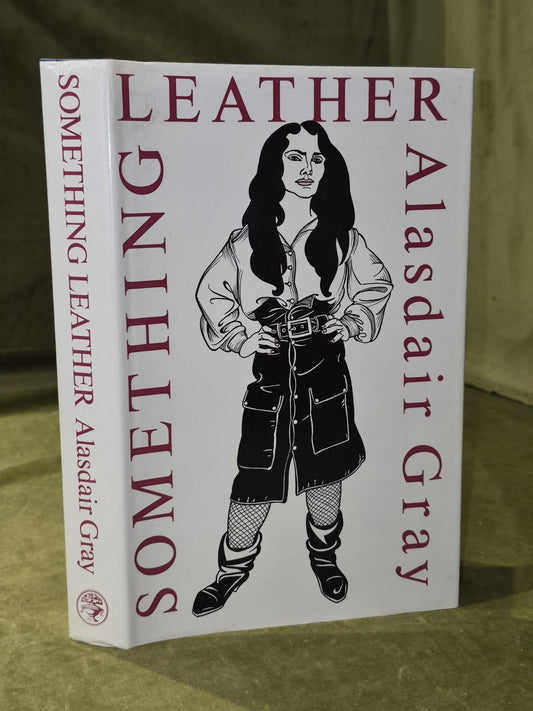 Something Leather, Alasdair Gray  First Edition 1990 HB DJ0