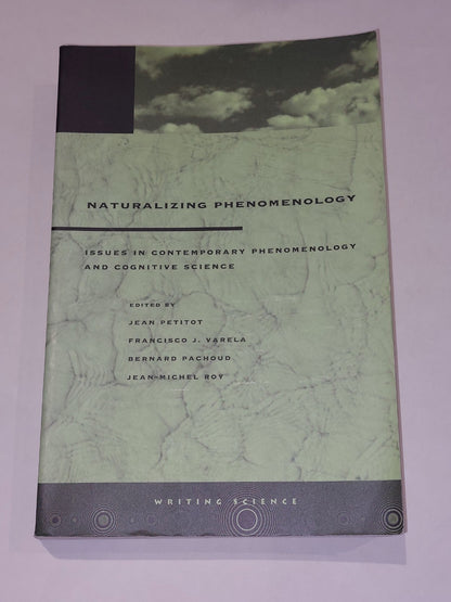 Naturalizing Phenomenology : Contemporary Phenomenology & Cognitive Science 19990
