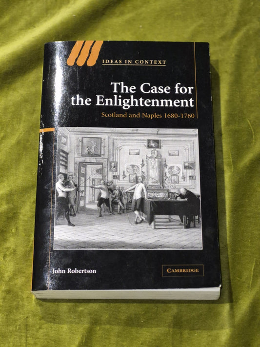 The Case for The Enlightenment Scotland and Naples 16801760  John Robertson0
