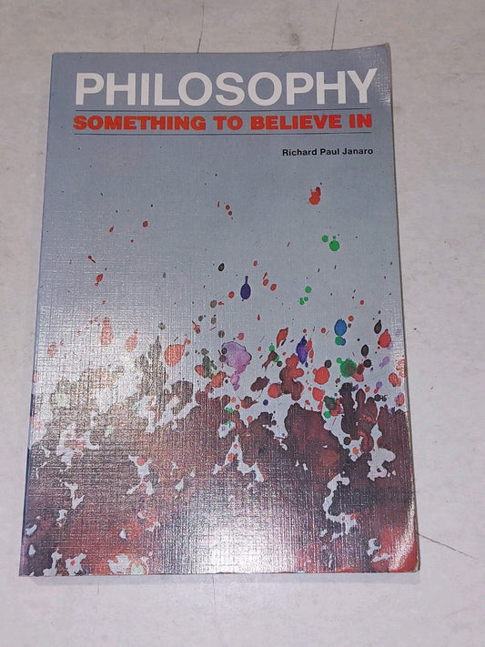 PHILOSOPHY Something to Believe In By Richard Paul Janaro, First Edition, 19750