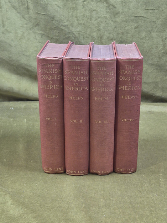 The Spanish Conquest in America 4 Vols - Sir Arthur Helps , John Lane 1900 1st0