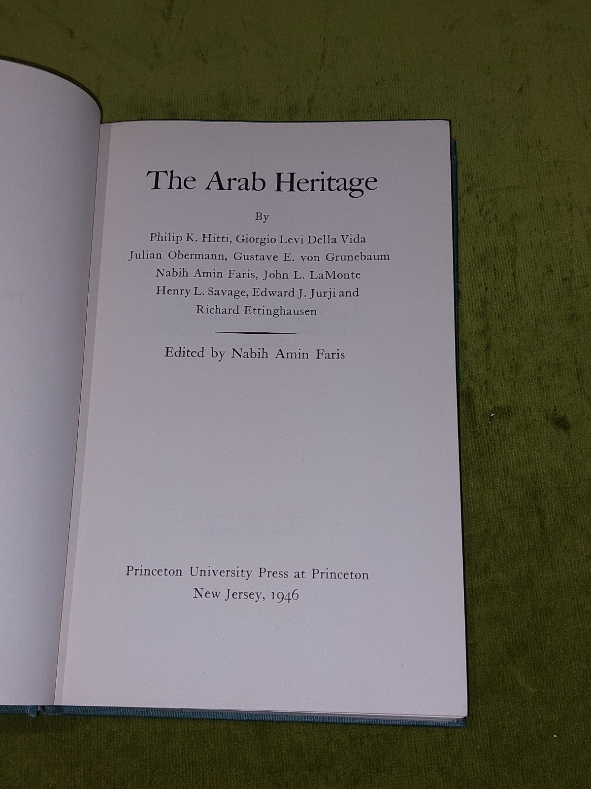 THE ARAB HERITAGE Faris, Nabih Amin (editor) ; Philip K. Hitti, [Et Al] 19462