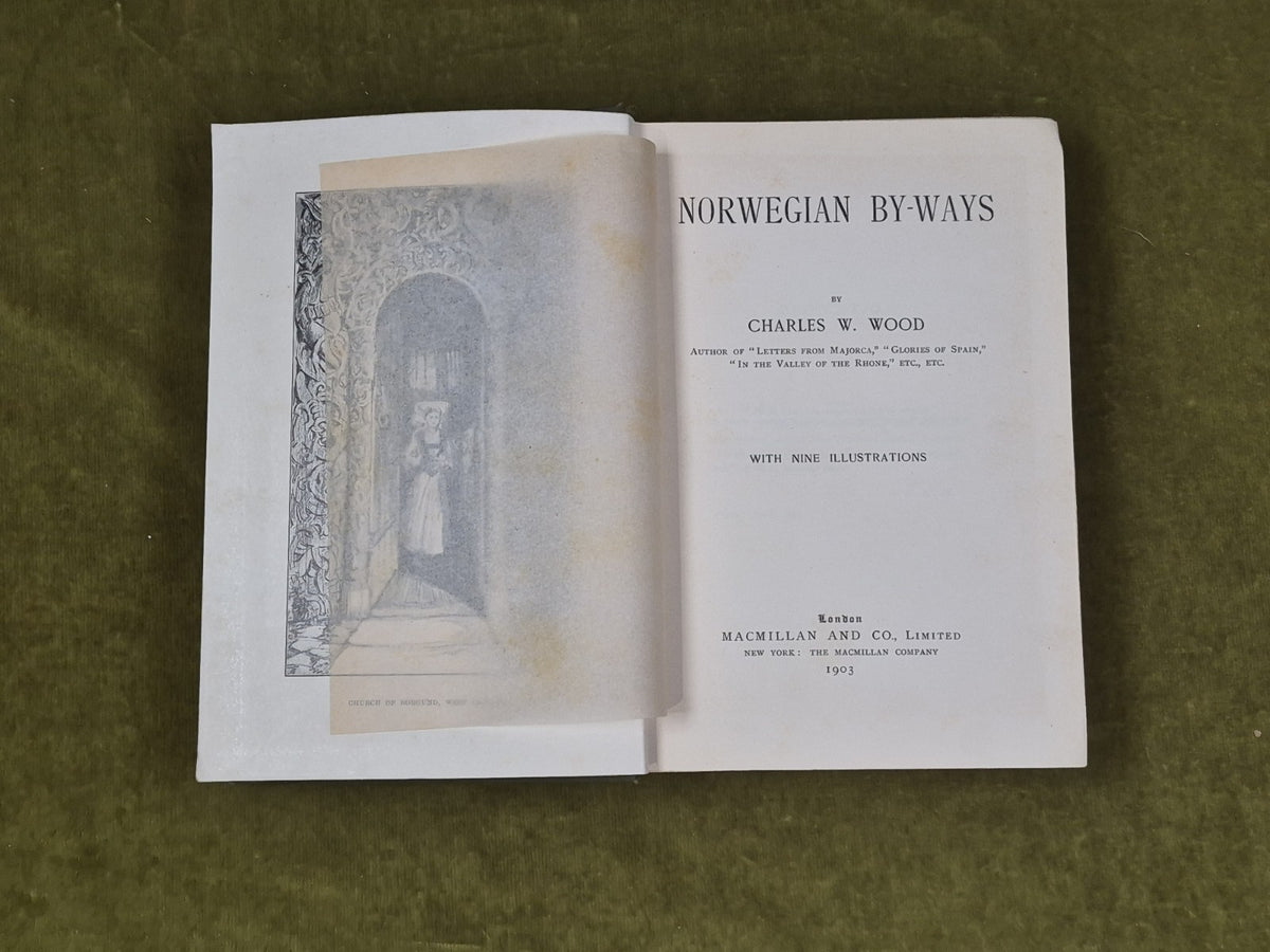 Norwegian By-Ways - Charles W. Wood - 1903 Macmillan 1st HB5