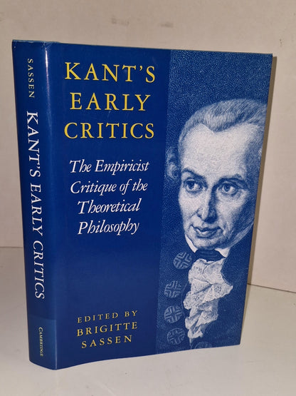 Kant's Early Critics : Empiricist Critique of the Theoretical Philosophy 2000  0