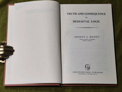 Truth and Consequence in Medieval Logic - Ernest A. Moody - 19764