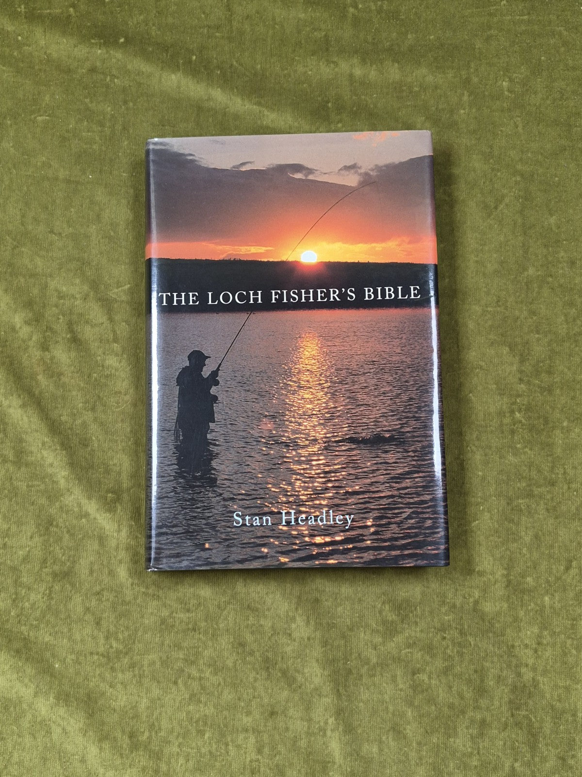 The Loch Fisher's Bible - Stan Headley , Robert Halw 2005 1st Hardback DJ0