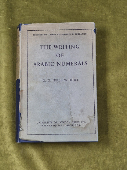 The Writing of Arabic Numerals - G G Neil Wright , 1952 HB DJ Ex Libris0