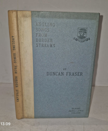 Angling songs from Border Streams By Duncan Fraser - 1907.0