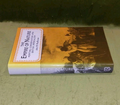 The Empire Of Nature : Hunting, Conservation, & British - John M. Mackenzie 19881