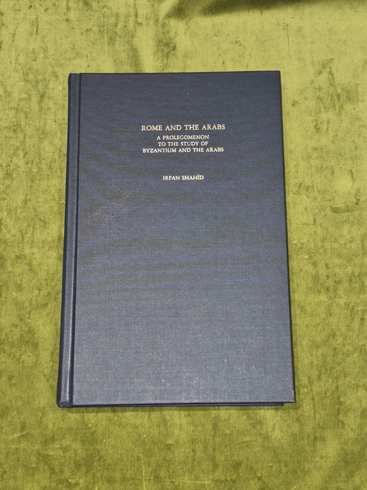 Rome and the Arabs: A Prolegomenon to the Study of Byzantium and the Arabs0