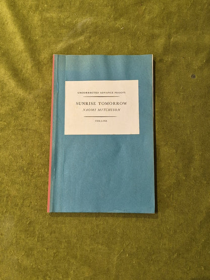 Naomi Mitchison - Sunrise Tomorrow - ADVANCE UNCCORRECTED PROOF PB collins0