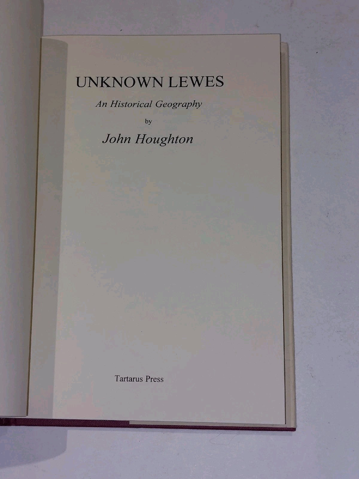Unknown Lewes : An Historical Geography By John Houghton (1998) 2nd Ed Hb Book3