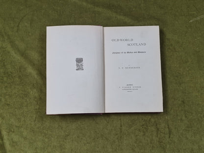 Old-World Scotland Glimpses Of Its Modes and Manners - T.F. Henderson Unwin 18934