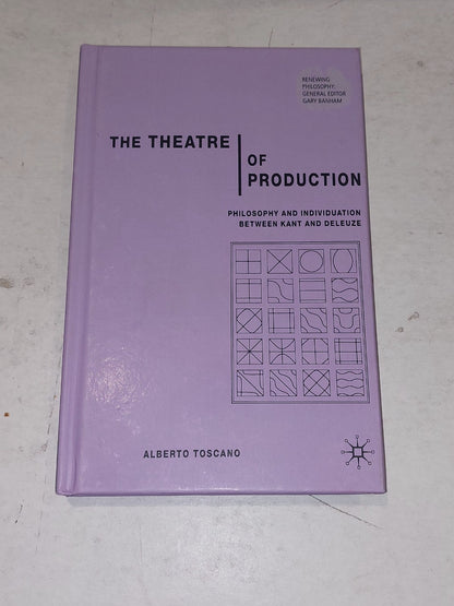 Theatre of Production : Philosophy & Individuation Between Kant And Deleuze Hb0