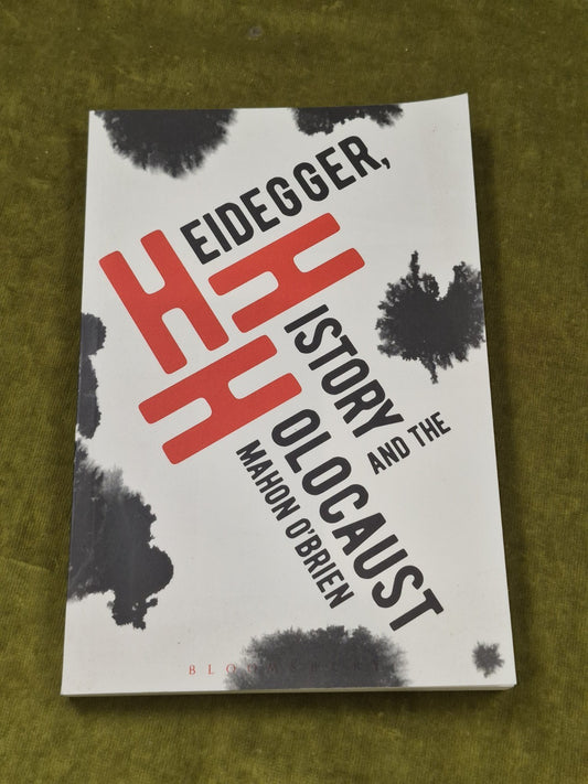 Heidegger, History and the Holocaust by Mahon O'Brien - Bloomsbury 20170