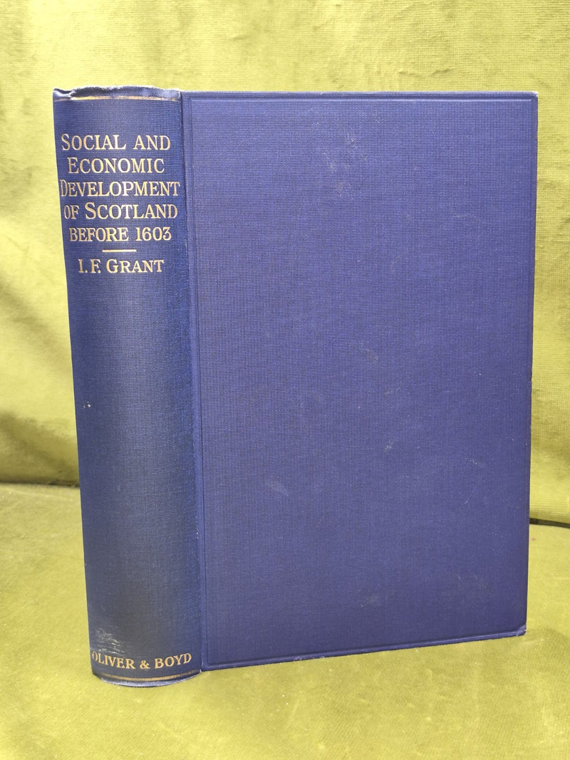 Social & Economic Development of Scotland Before 1603 Grant 1930 Oliver and Boyd0
