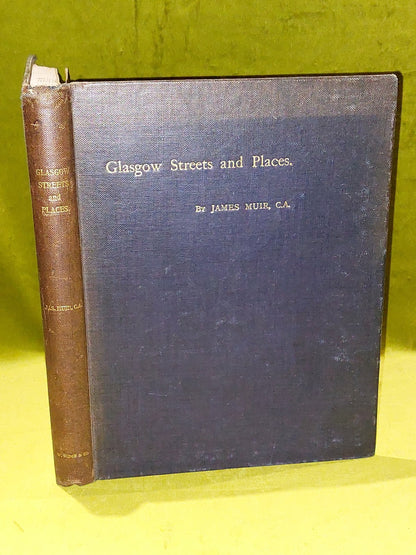 Glasgow Streets and Places  Notes and Memoranda By The Late James Muir 1899 0