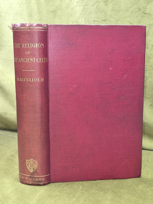 The Religion of The Ancient Celts  J A MacCulloch T & T Clark 19110