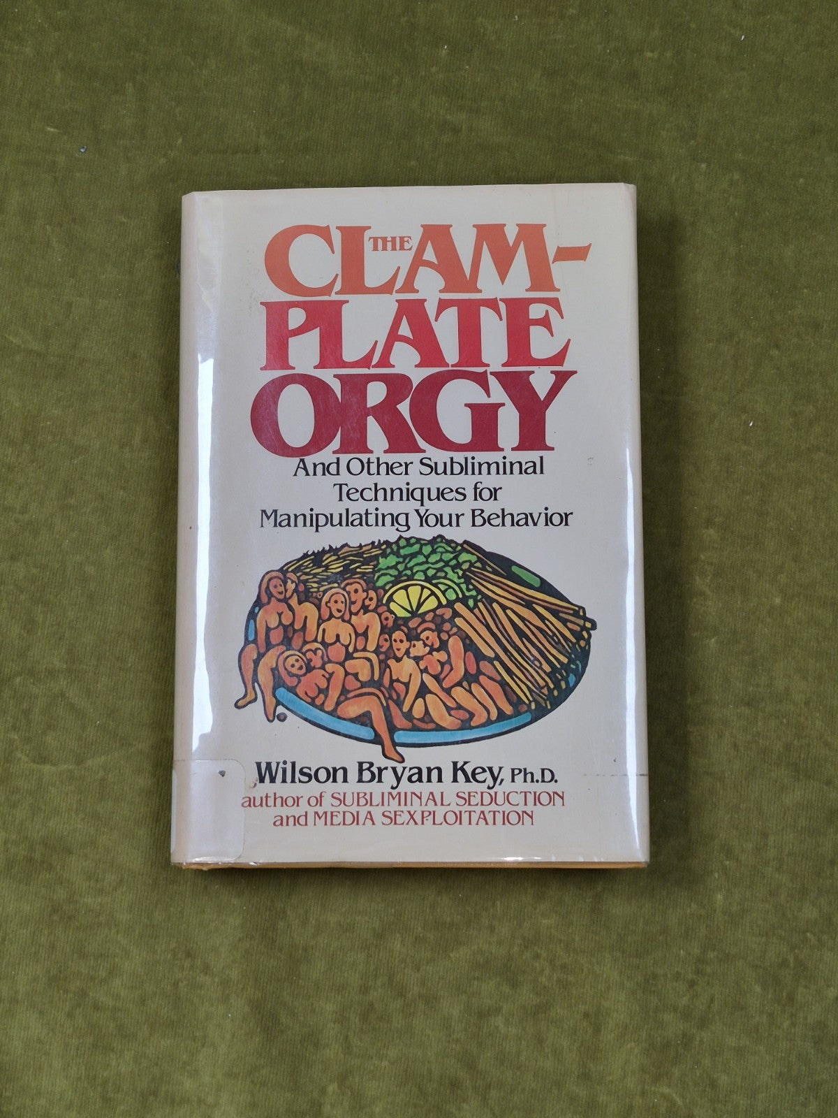 The Clam-Plate Orgy - Wilson Bryan Key , Prentice Halll 1980 1st/2nd 1980 Ex Lib0