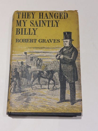 They Hanged My Saintly Billy By Robert Graves (1957) [Cassell & Co] Hb With Dj0
