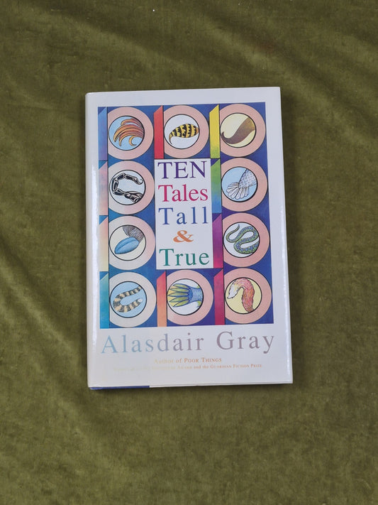 Ten Tales Tall and True Signed by Alasdair Gray - Bloomsbury 1st 1993 HB DJ0