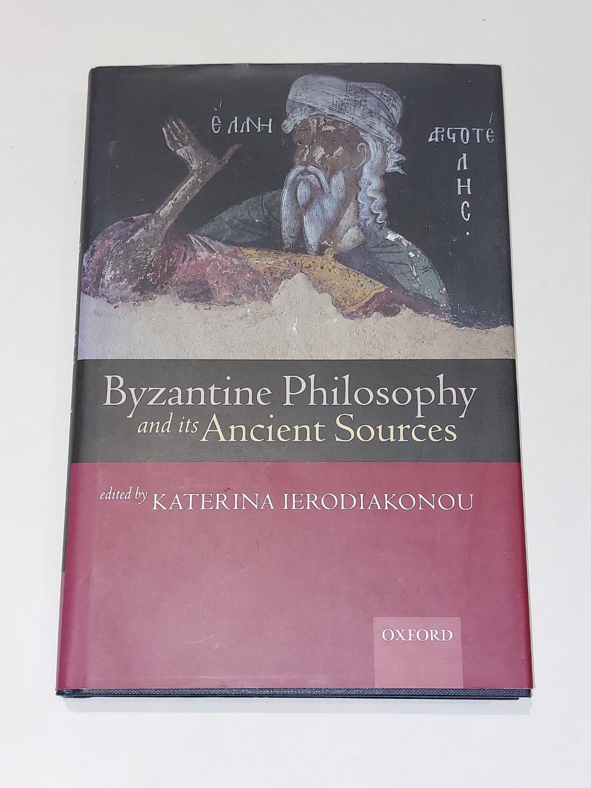 Byzantine Philosophy and its Ancient Sources  Katerina Ierodiakonou 2002 Hb0