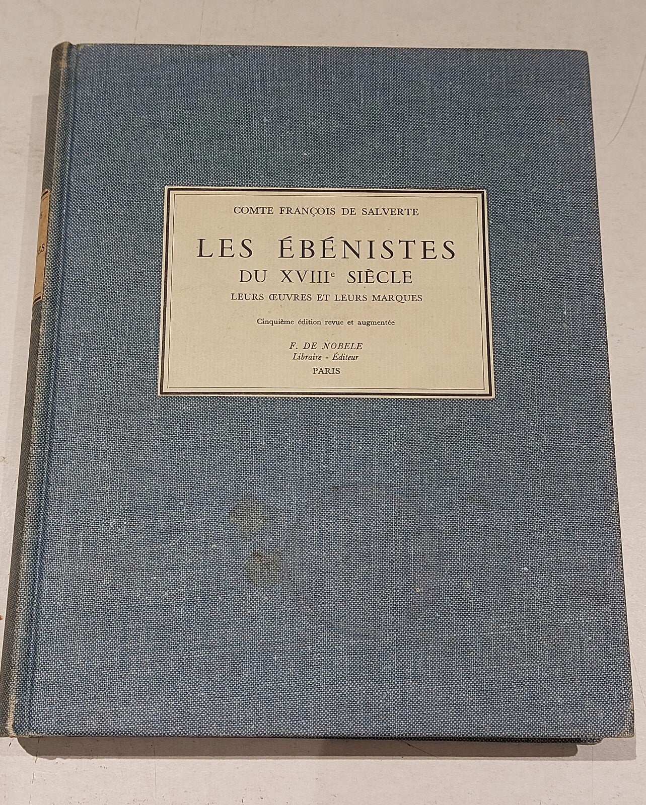 LES ÉBÉNISTES DU XVIIIe SIÈCLE. F. D. Nobele. French Furniture Design. Illustrat0