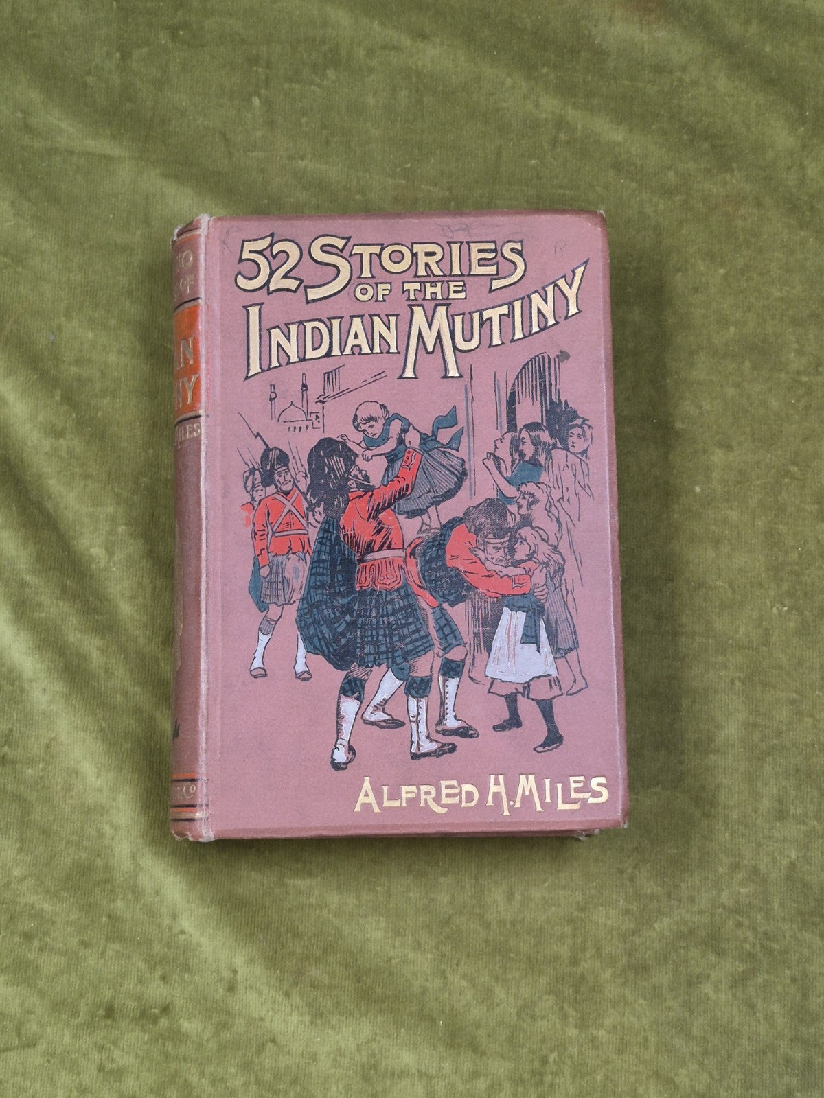 52 Stories of the Indian Mutiny - Alfred H Miles John Prattle Hutchinson HC 18950