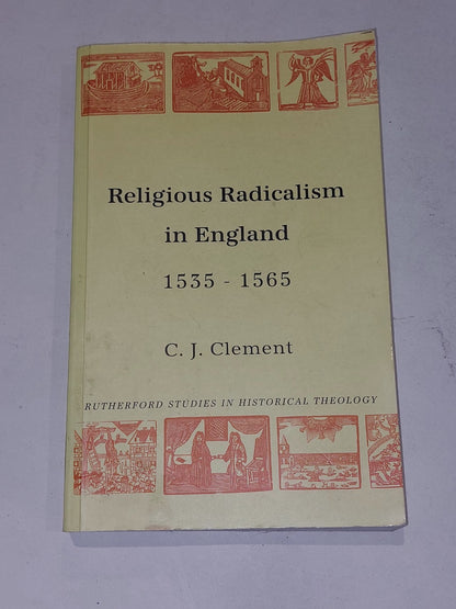 Religious Radicalism In England 15351565 (Rutherford) By C. J. Clement Pb Book0