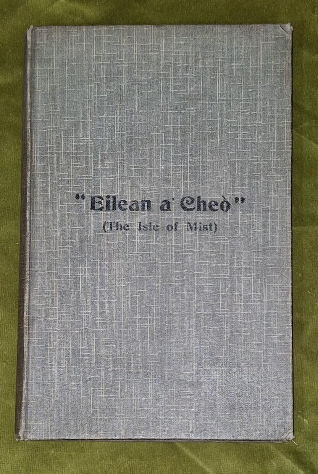 Eilean a Cheo: The Isle of Mist, Fred Macleod. 1917 First Edition Skye0
