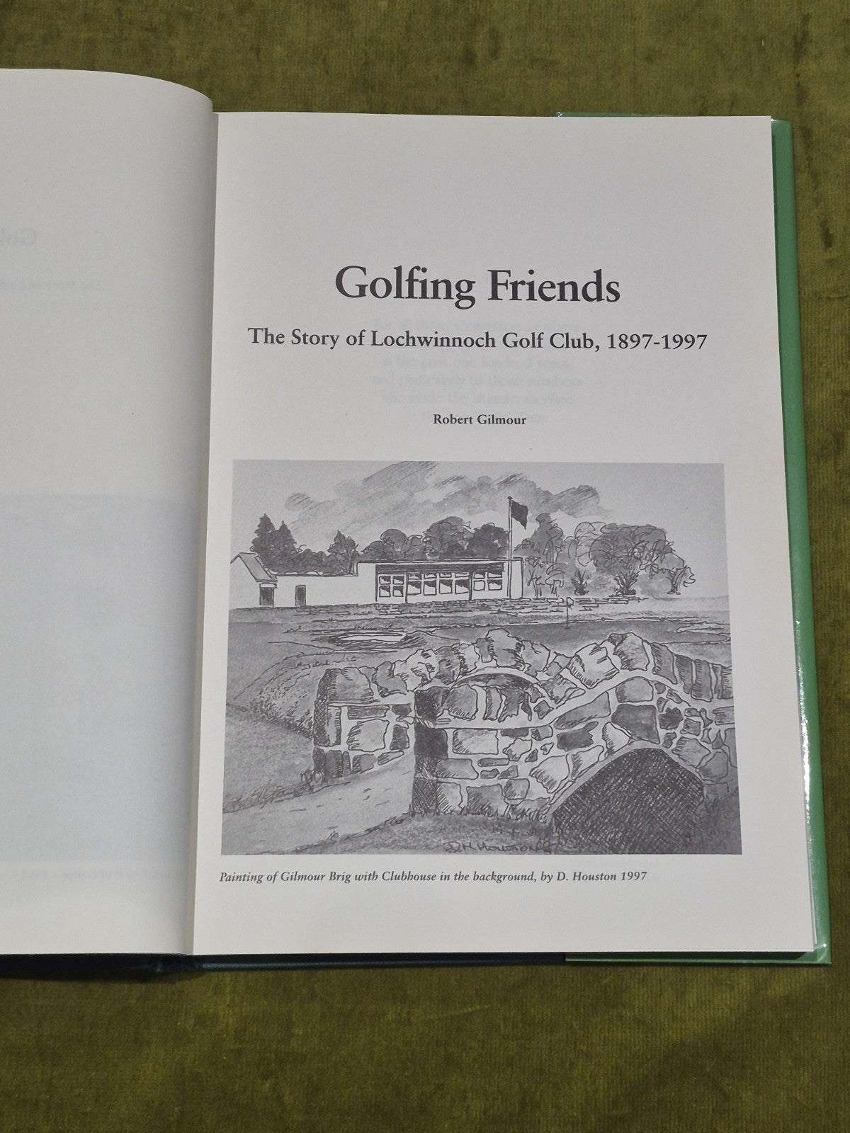 Golfing Friends: the story of Lochwinnoch Golf Club 1897-1997 Robert Gilmour4