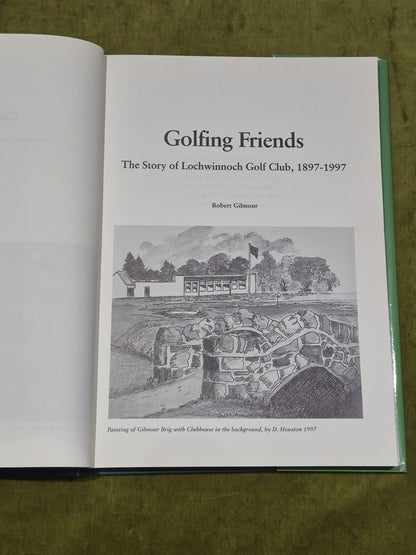 Golfing Friends: the story of Lochwinnoch Golf Club 1897-1997 Robert Gilmour4