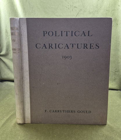 Political Caricatures 1903 -  SIGNED by F Carruthers Gould , Edward Arnold 19040